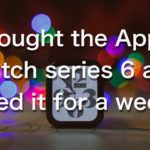 I bought the Apple Watch series 6 and used it for a week!