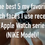 The best 5 my favorite watch faces I use recently on Apple Watch series 6 (NIKE Model)!